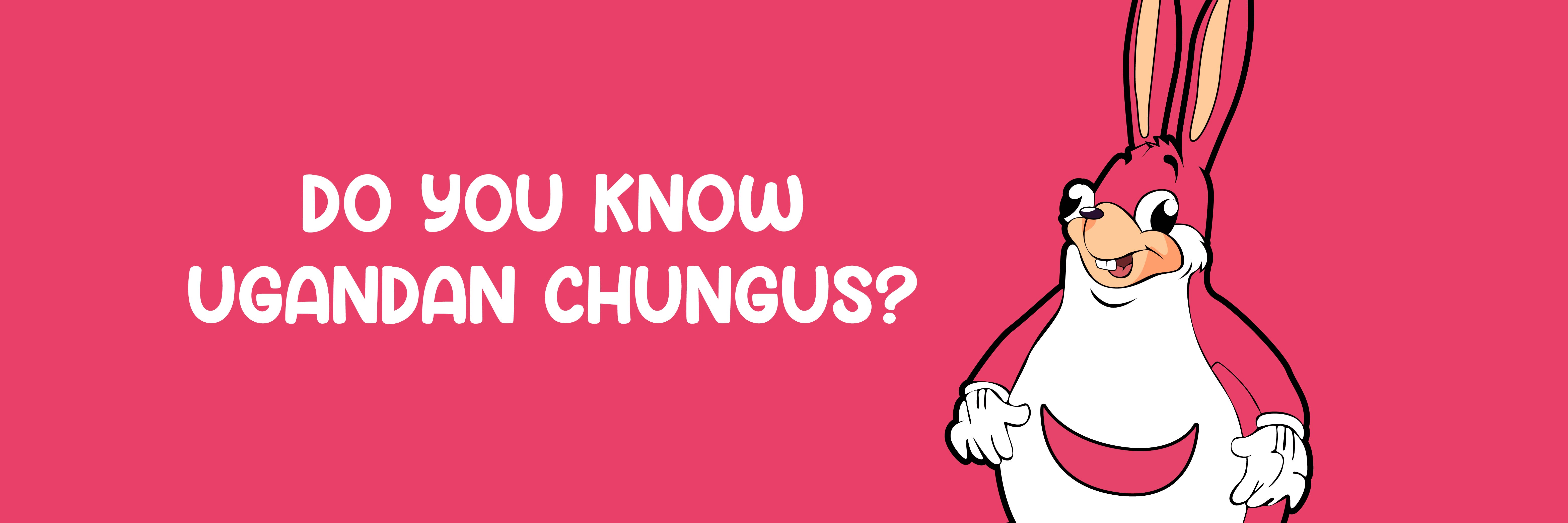 Ugandan Chungus Banner